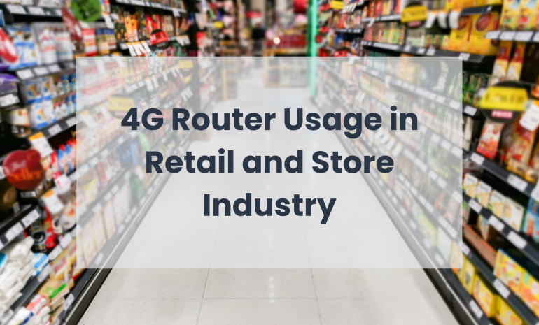 4G Router Usage in Retail and Store Industry