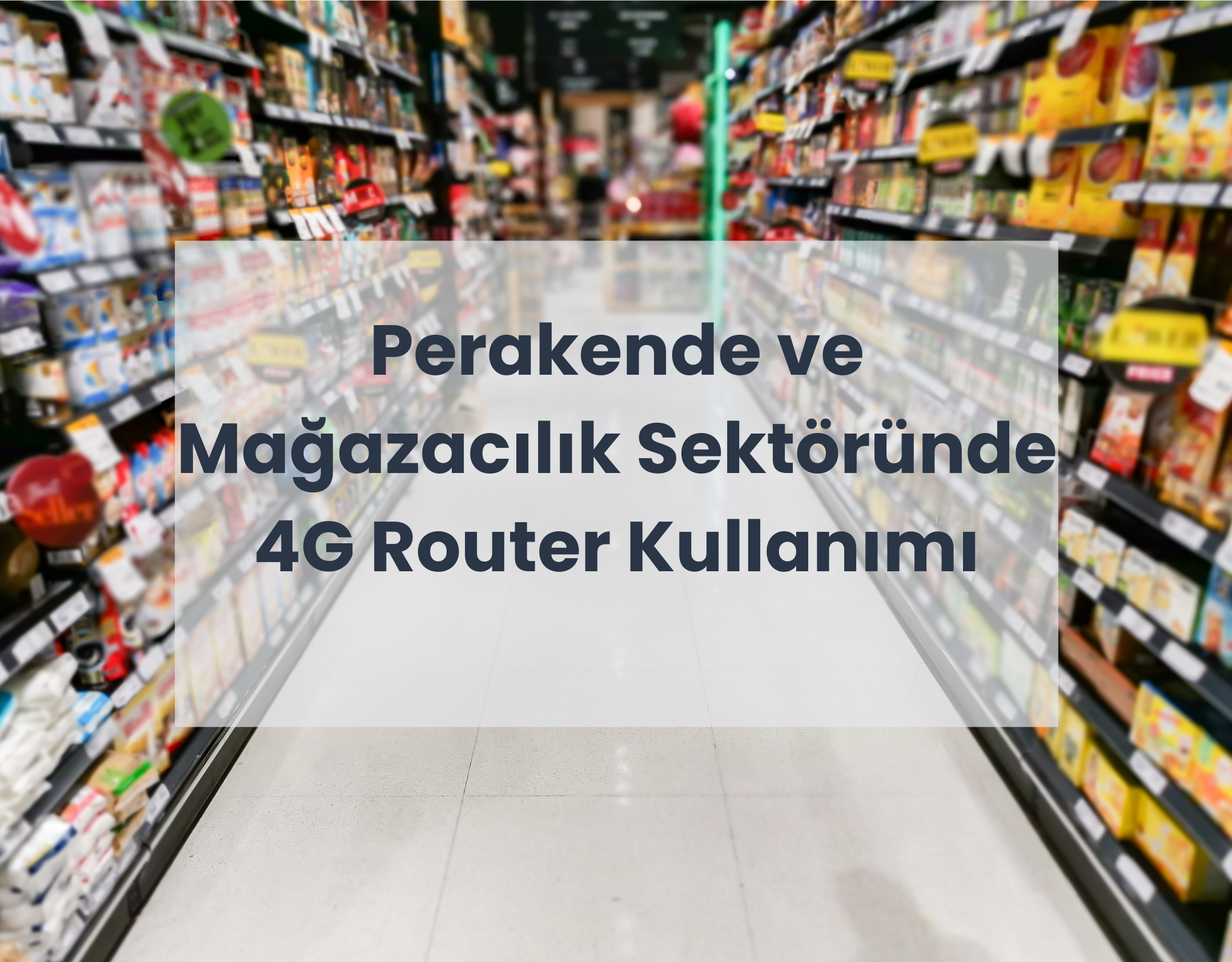 Perakende ve Mağazacılık Sektöründe 4G Router Kullanımı