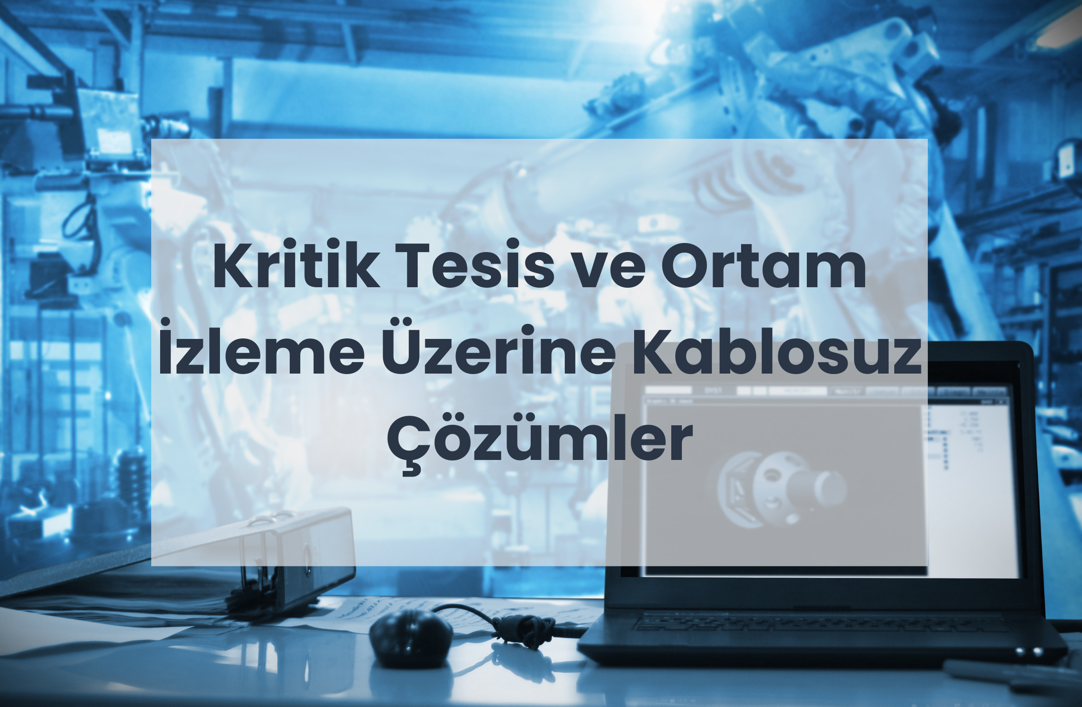 Kritik Tesis ve Ortam İzleme Üzerine Kablosuz Çözümler